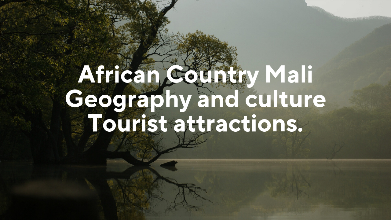 south african country mali culture and geography