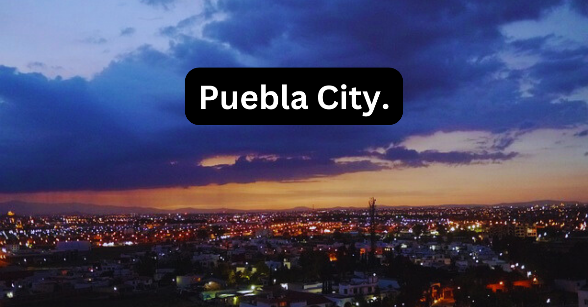 Puebla: Exploring Natural beauty, historical landmarks, cultural attractions, and culinary delights